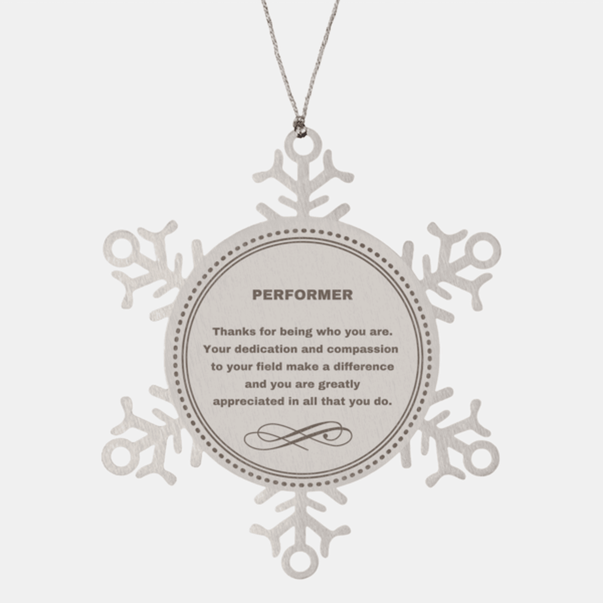 Performer Snowflake Ornament - Thanks for being who you are - Birthday Christmas Jewelry Gifts Coworkers Colleague Boss