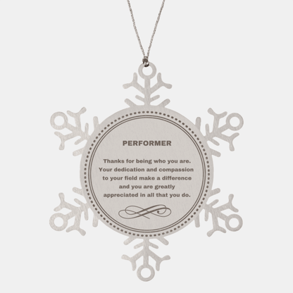 Performer Snowflake Ornament - Thanks for being who you are - Birthday Christmas Jewelry Gifts Coworkers Colleague Boss