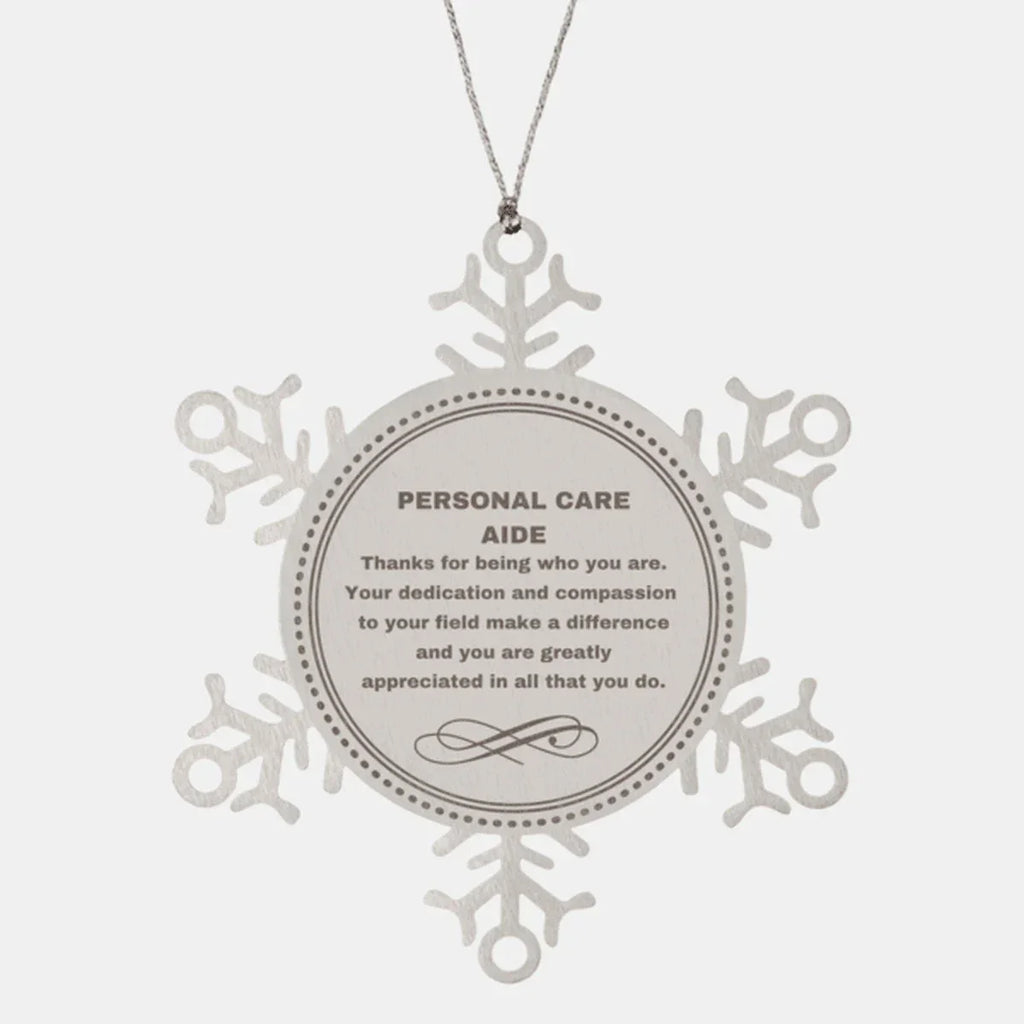 Personal Care Aide Snowflake Ornament - Thanks for being who you are - Birthday Christmas Jewelry Gifts Coworkers Colleague Boss