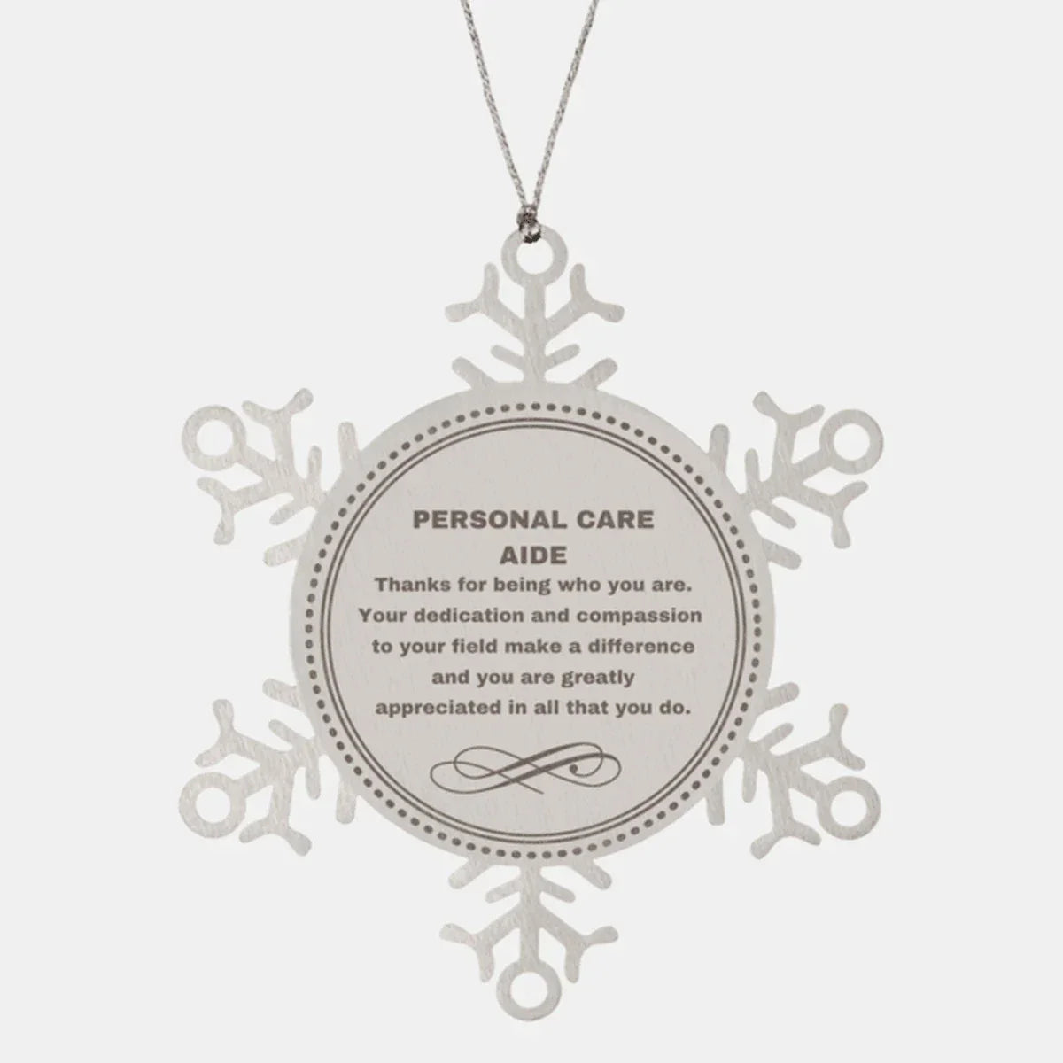 Personal Care Aide Snowflake Ornament - Thanks for being who you are - Birthday Christmas Jewelry Gifts Coworkers Colleague Boss