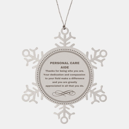 Personal Care Aide Snowflake Ornament - Thanks for being who you are - Birthday Christmas Jewelry Gifts Coworkers Colleague Boss