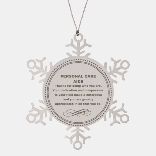 Personal Care Aide Snowflake Ornament - Thanks for being who you are - Birthday Christmas Jewelry Gifts Coworkers Colleague Boss