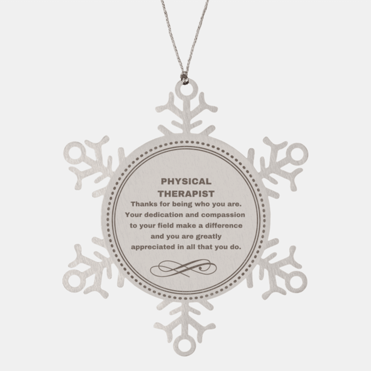 Physical Therapist Snowflake Ornament - Thanks for being who you are - Birthday Christmas Jewelry Gifts Coworkers Colleague Boss