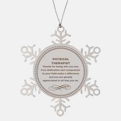 Physical Therapist Snowflake Ornament - Thanks for being who you are - Birthday Christmas Jewelry Gifts Coworkers Colleague Boss