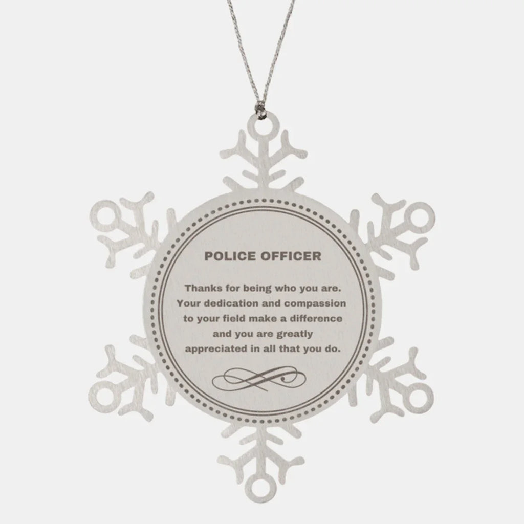 Police Officer Snowflake Ornament - Thanks for being who you are - Birthday Christmas Jewelry Gifts Coworkers Colleague Boss