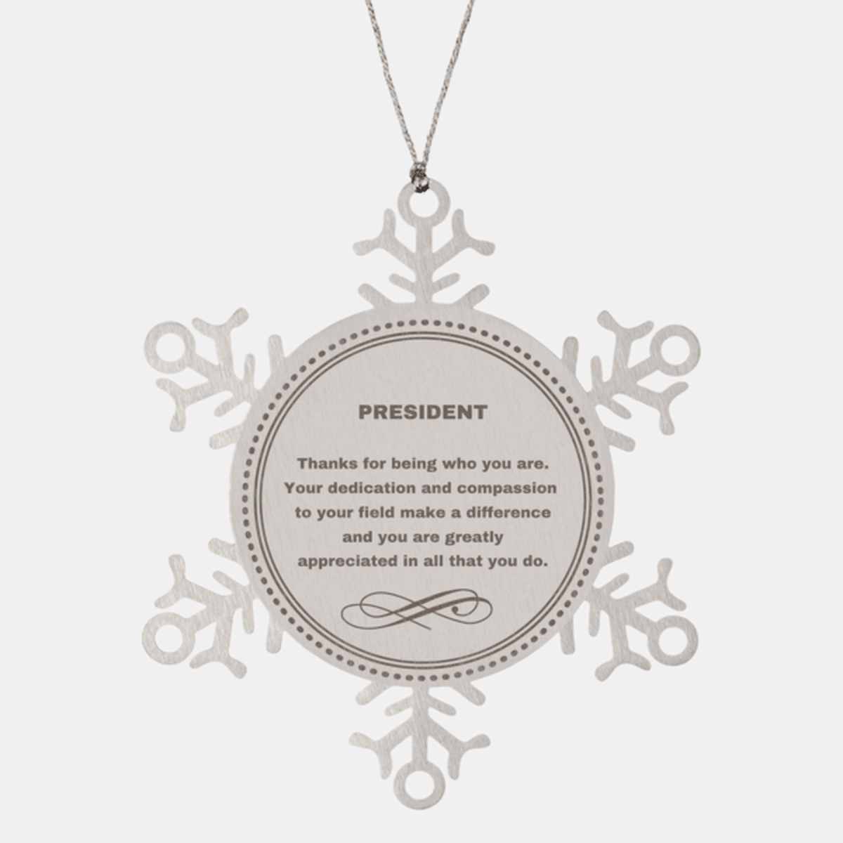 President Snowflake Ornament - Thanks for being who you are - Birthday Christmas Jewelry Gifts Coworkers Colleague Boss