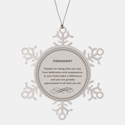 President Snowflake Ornament - Thanks for being who you are - Birthday Christmas Jewelry Gifts Coworkers Colleague Boss