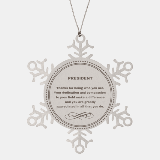 President Snowflake Ornament - Thanks for being who you are - Birthday Christmas Jewelry Gifts Coworkers Colleague Boss