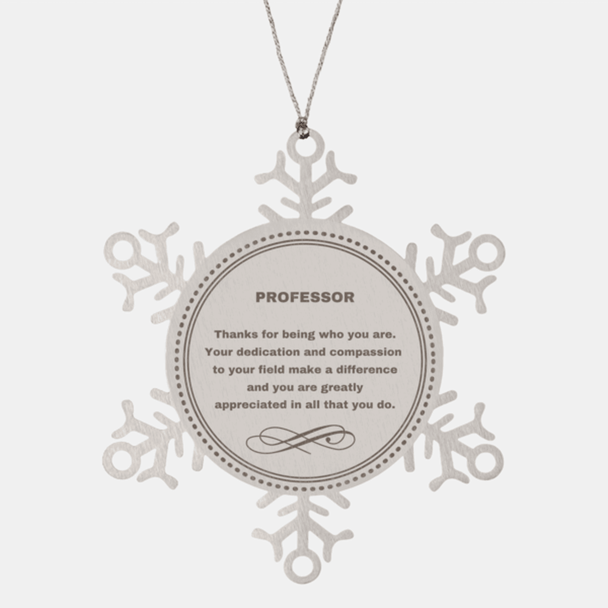 Professor Snowflake Ornament - Thanks for being who you are - Birthday Christmas Jewelry Gifts Coworkers Colleague Boss