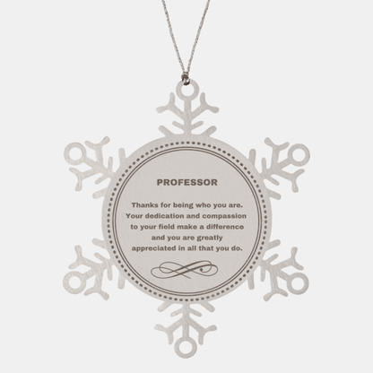Professor Snowflake Ornament - Thanks for being who you are - Birthday Christmas Jewelry Gifts Coworkers Colleague Boss