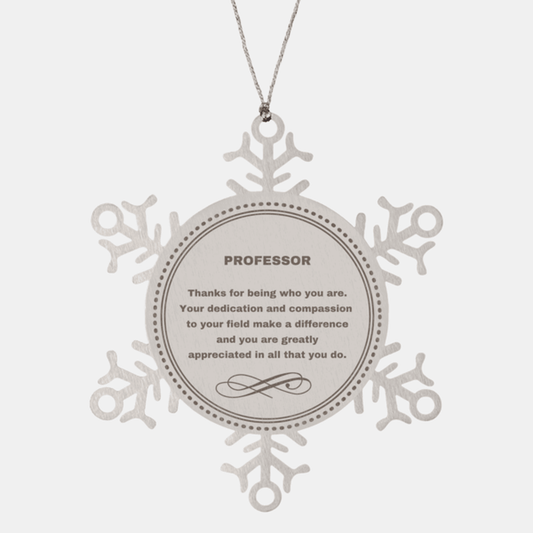 Professor Snowflake Ornament - Thanks for being who you are - Birthday Christmas Jewelry Gifts Coworkers Colleague Boss