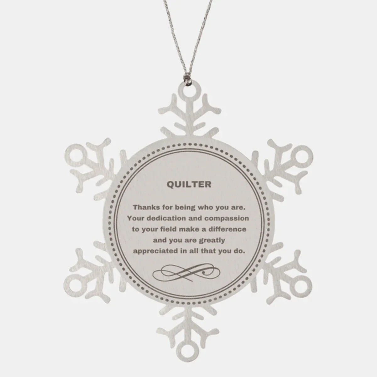 Quilter Snowflake Ornament - Thanks for being who you are - Birthday Christmas Jewelry Gifts Coworkers Colleague Boss