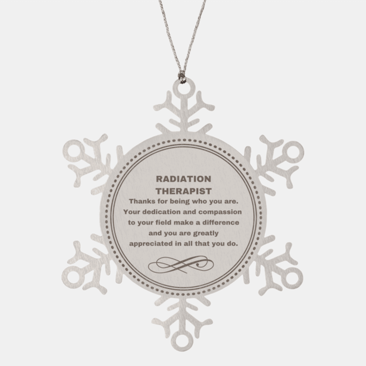 Radiation Therapist Snowflake Ornament - Thanks for being who you are - Birthday Christmas Jewelry Gifts Coworkers Colleague Boss