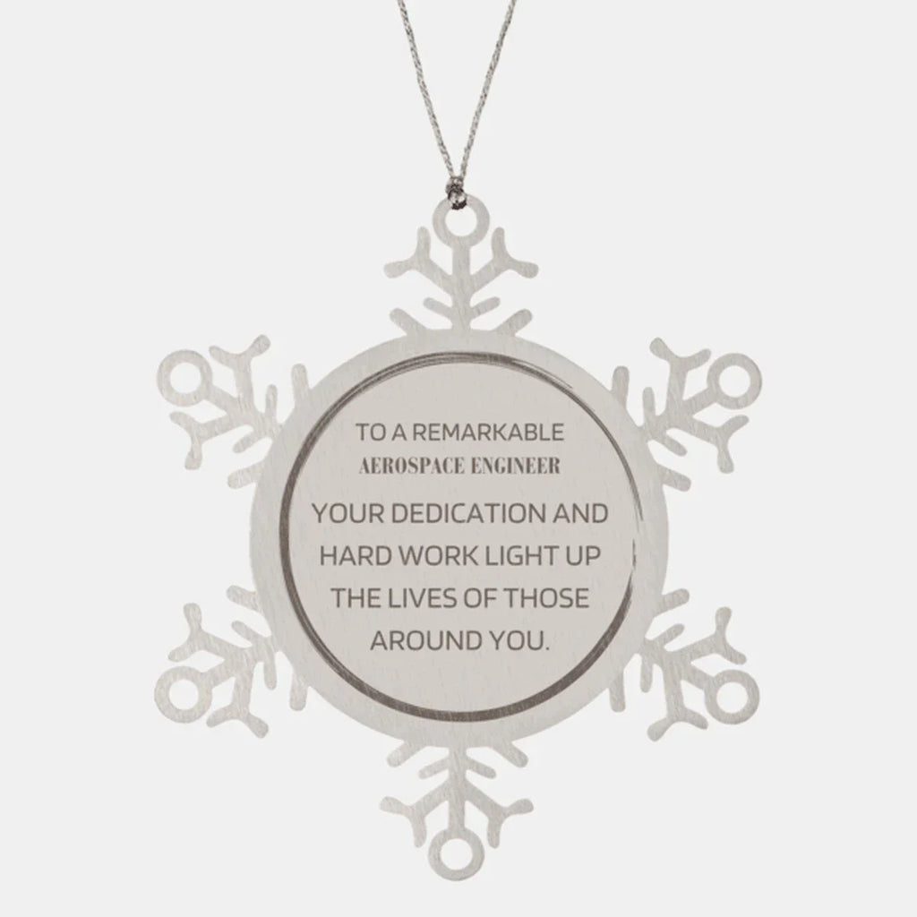 Remarkable Aerospace Engineer Gifts, Your dedication and hard work, Inspirational Birthday Christmas Unique Snowflake Ornament For Aerospace Engineer, Coworkers, Men, Women, Friends