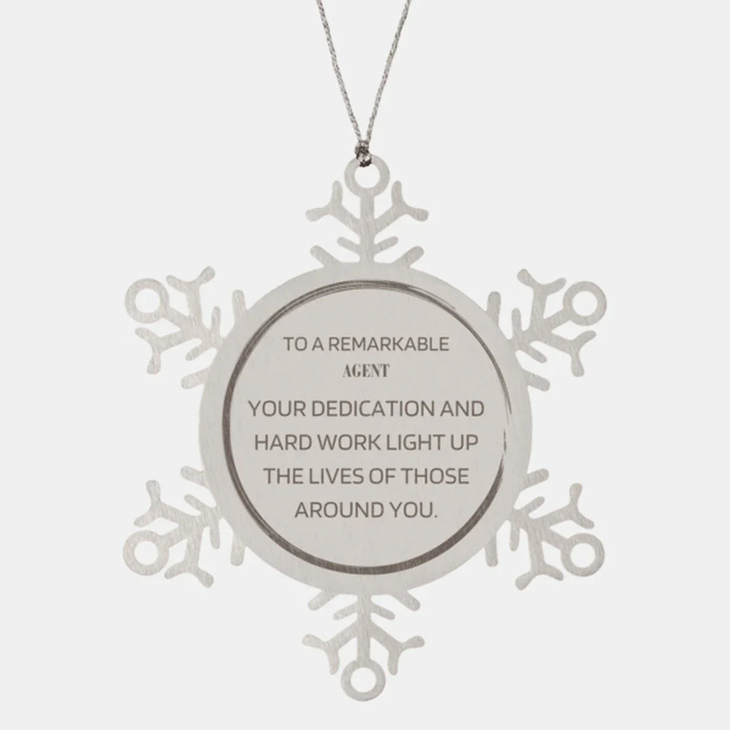 Remarkable Agent Gifts, Your dedication and hard work, Inspirational Birthday Christmas Unique Snowflake Ornament For Agent, Coworkers, Men, Women, Friends