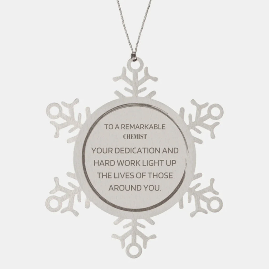 Remarkable Chemist Gifts, Your dedication and hard work, Inspirational Birthday Christmas Unique Snowflake Ornament For Chemist, Coworkers, Men, Women, Friends