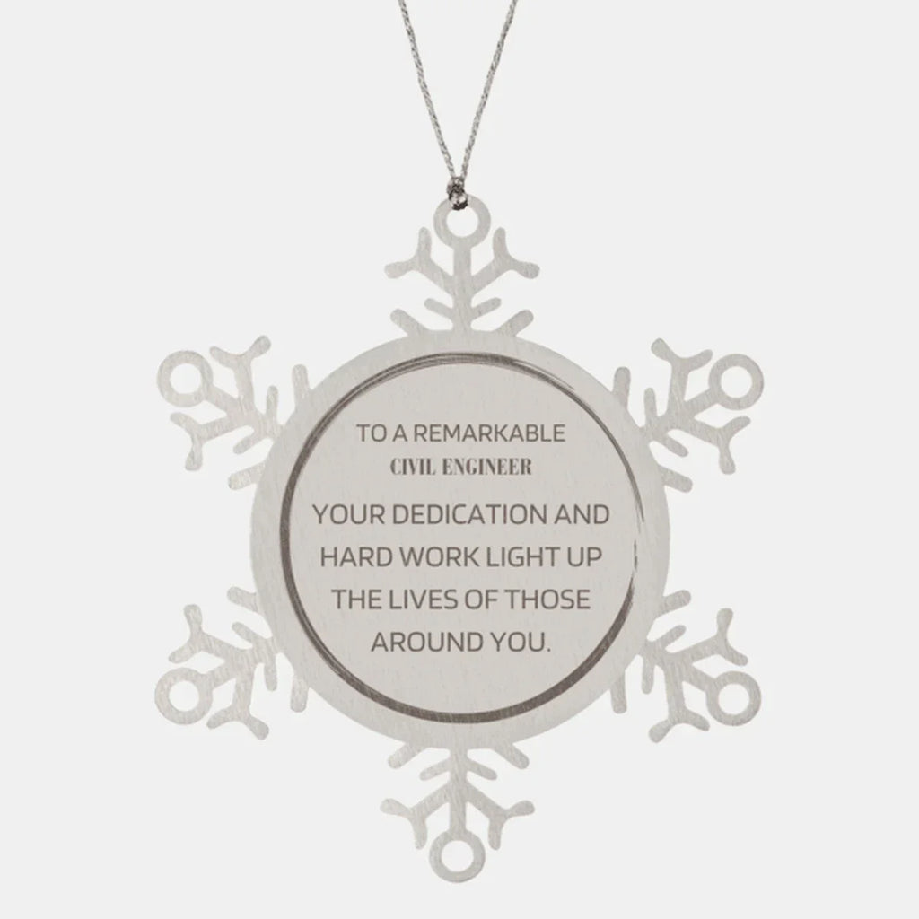 Remarkable Civil Engineer Gifts, Your dedication and hard work, Inspirational Birthday Christmas Unique Snowflake Ornament For Civil Engineer, Coworkers, Men, Women, Friends