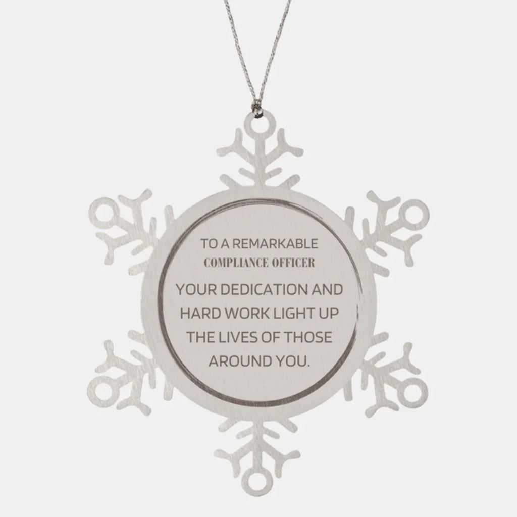 Remarkable Compliance Officer Gifts, Your dedication and hard work, Inspirational Birthday Christmas Unique Snowflake Ornament For Compliance Officer, Coworkers, Men, Women, Friends