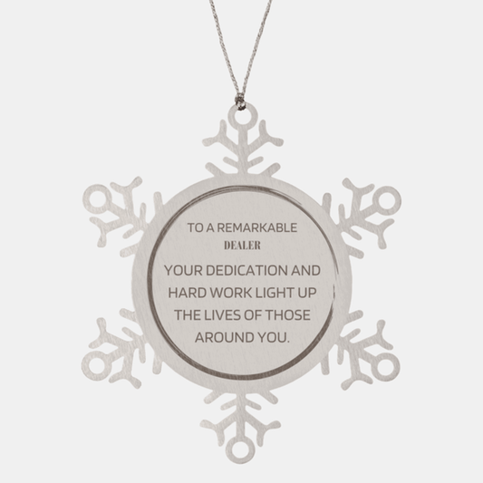 Remarkable Dealer Gifts, Your dedication and hard work, Inspirational Birthday Christmas Unique Snowflake Ornament For Dealer, Coworkers, Men, Women, Friends