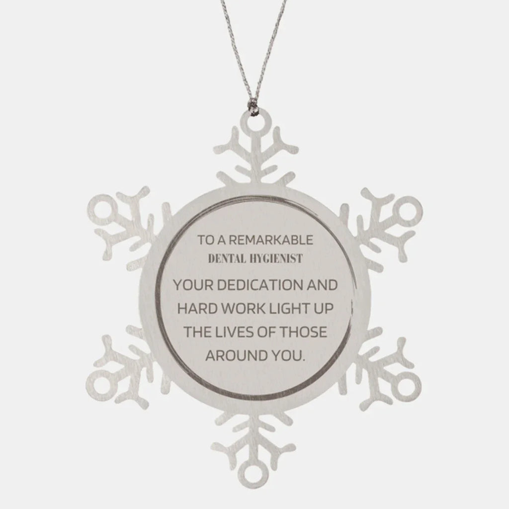 Remarkable Dental Hygienist Gifts, Your dedication and hard work, Inspirational Birthday Christmas Unique Snowflake Ornament For Dental Hygienist, Coworkers, Men, Women, Friends