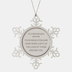 Remarkable Designer Gifts, Your dedication and hard work, Inspirational Birthday Christmas Unique Snowflake Ornament For Designer, Coworkers, Men, Women, Friends