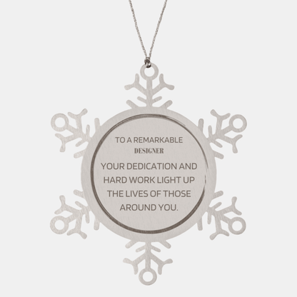 Remarkable Designer Gifts, Your dedication and hard work, Inspirational Birthday Christmas Unique Snowflake Ornament For Designer, Coworkers, Men, Women, Friends