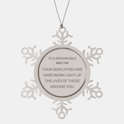 Remarkable Director Gifts, Your dedication and hard work, Inspirational Birthday Christmas Unique Snowflake Ornament For Director, Coworkers, Men, Women, Friends