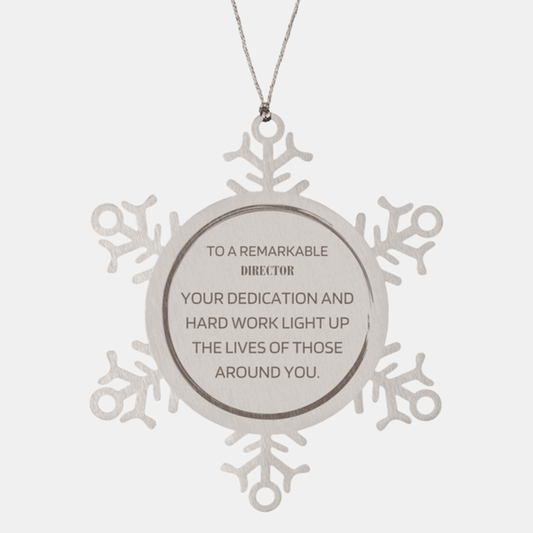 Remarkable Director Gifts, Your dedication and hard work, Inspirational Birthday Christmas Unique Snowflake Ornament For Director, Coworkers, Men, Women, Friends