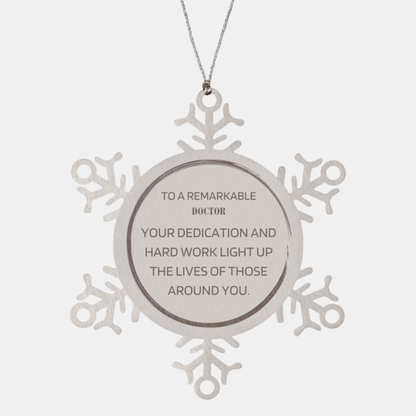 Remarkable Doctor Gifts, Your dedication and hard work, Inspirational Birthday Christmas Unique Snowflake Ornament For Doctor, Coworkers, Men, Women, Friends