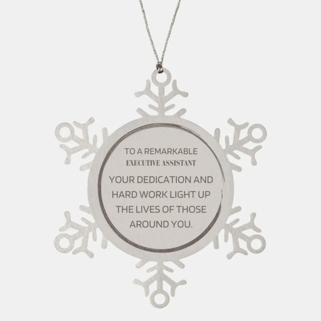 Remarkable Executive Assistant Gifts, Your dedication and hard work, Inspirational Birthday Christmas Unique Snowflake Ornament For Executive Assistant, Coworkers, Men, Women, Friends