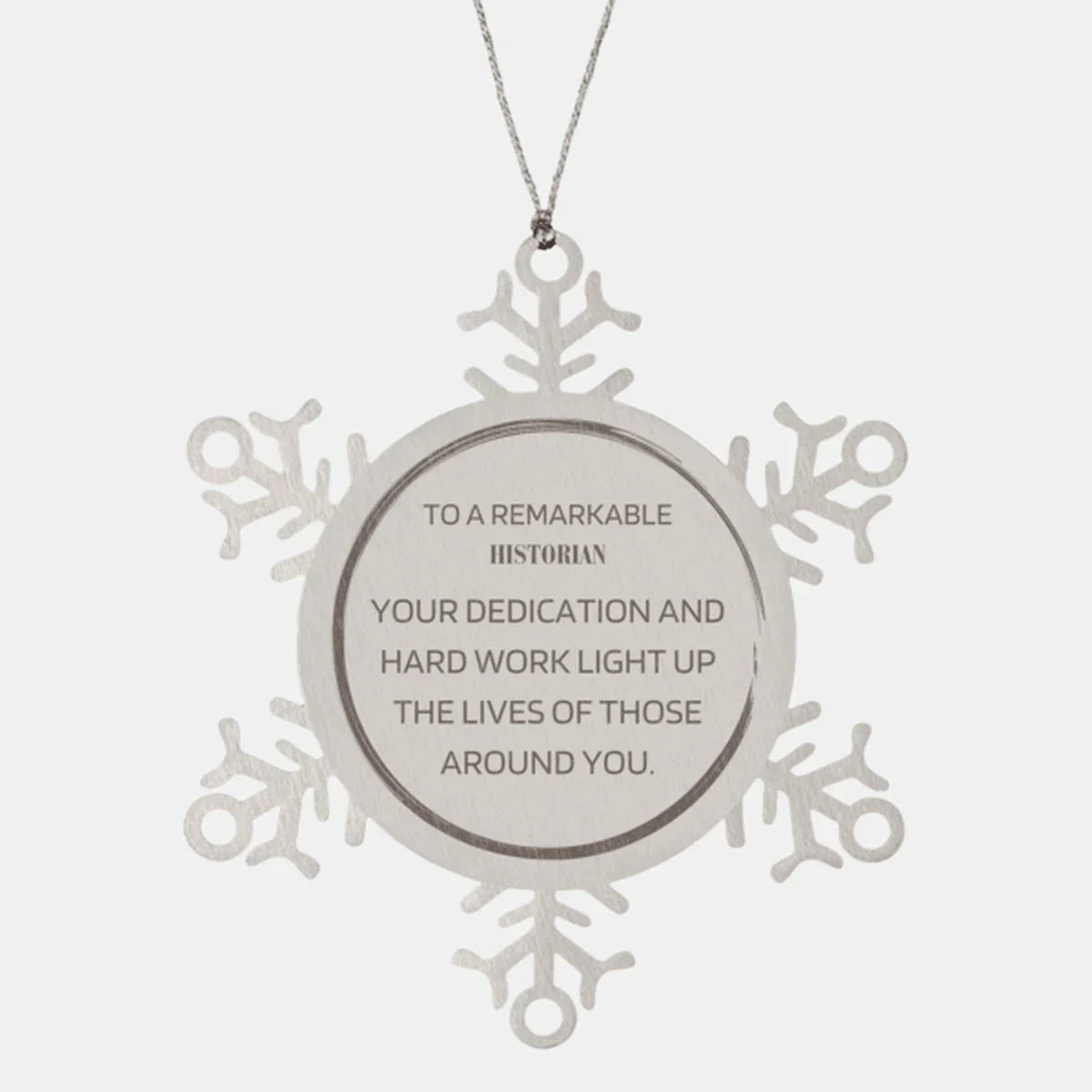 Remarkable Historian Gifts, Your dedication and hard work, Inspirational Birthday Christmas Unique Snowflake Ornament For Historian, Coworkers, Men, Women, Friends