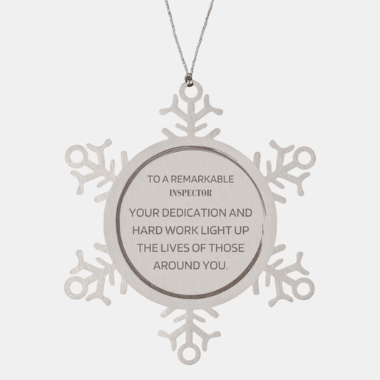 Remarkable Inspector Gifts, Your dedication and hard work, Inspirational Birthday Christmas Unique Snowflake Ornament For Inspector, Coworkers, Men, Women, Friends
