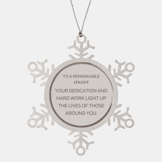 Remarkable Linguist Gifts, Your dedication and hard work, Inspirational Birthday Christmas Unique Snowflake Ornament For Linguist, Coworkers, Men, Women, Friends