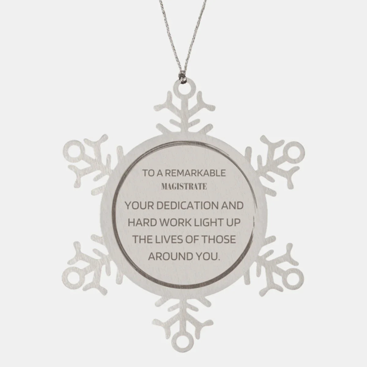 Remarkable Magistrate Gifts, Your dedication and hard work, Inspirational Birthday Christmas Unique Snowflake Ornament For Magistrate, Coworkers, Men, Women, Friends