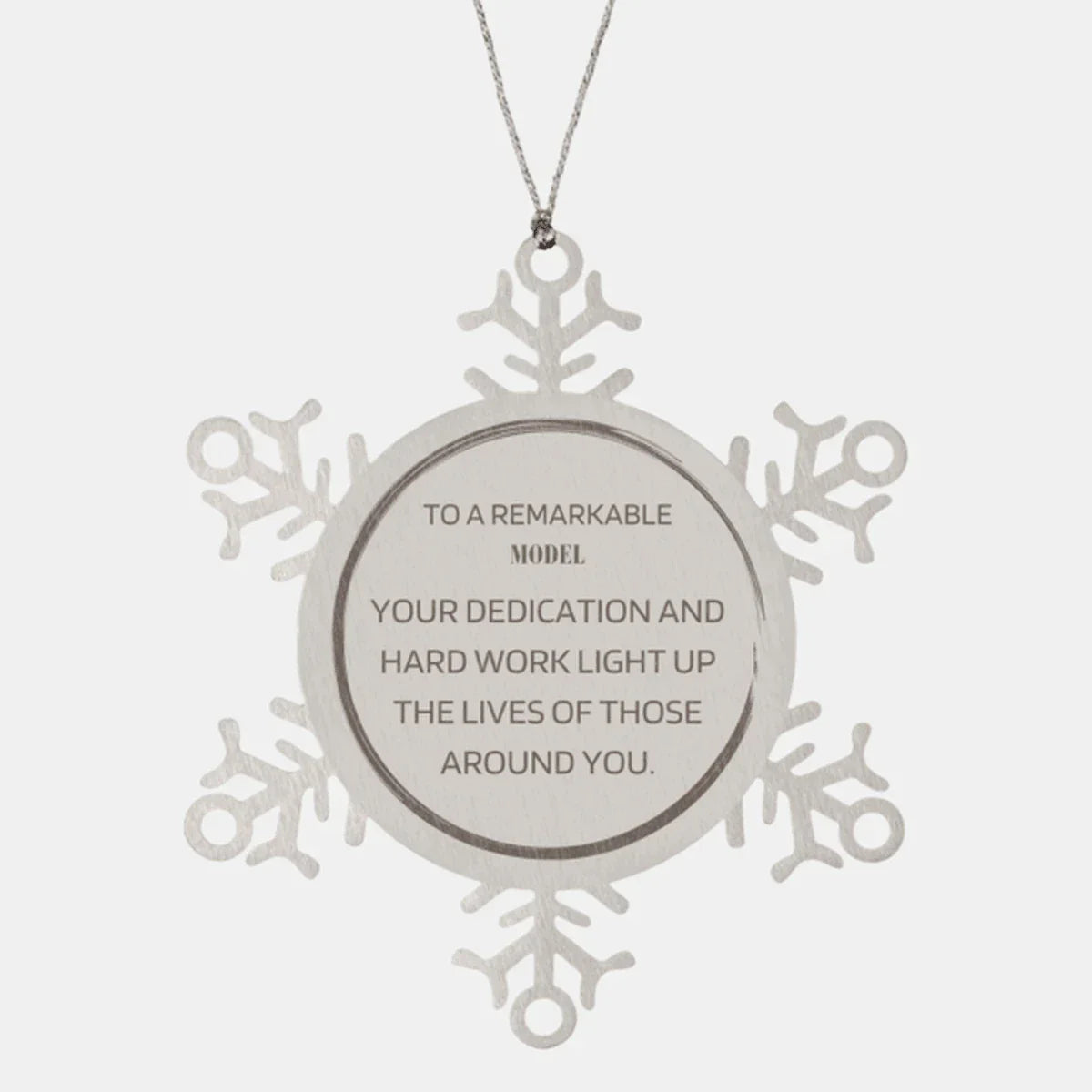 Remarkable Model Gifts, Your dedication and hard work, Inspirational Birthday Christmas Unique Snowflake Ornament For Model, Coworkers, Men, Women, Friends