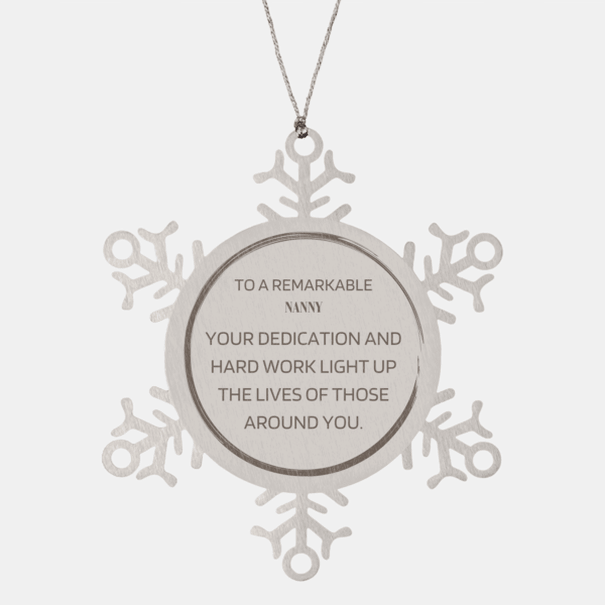 Remarkable Nanny Gifts, Your dedication and hard work, Inspirational Birthday Christmas Unique Snowflake Ornament For Nanny, Coworkers, Men, Women, Friends