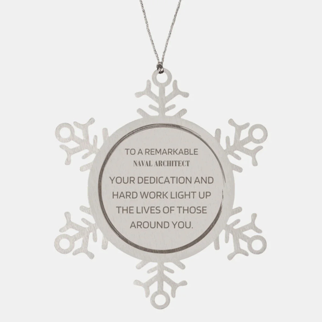 Remarkable Naval Architect Gifts, Your dedication and hard work, Inspirational Birthday Christmas Unique Snowflake Ornament For Naval Architect, Coworkers, Men, Women, Friends