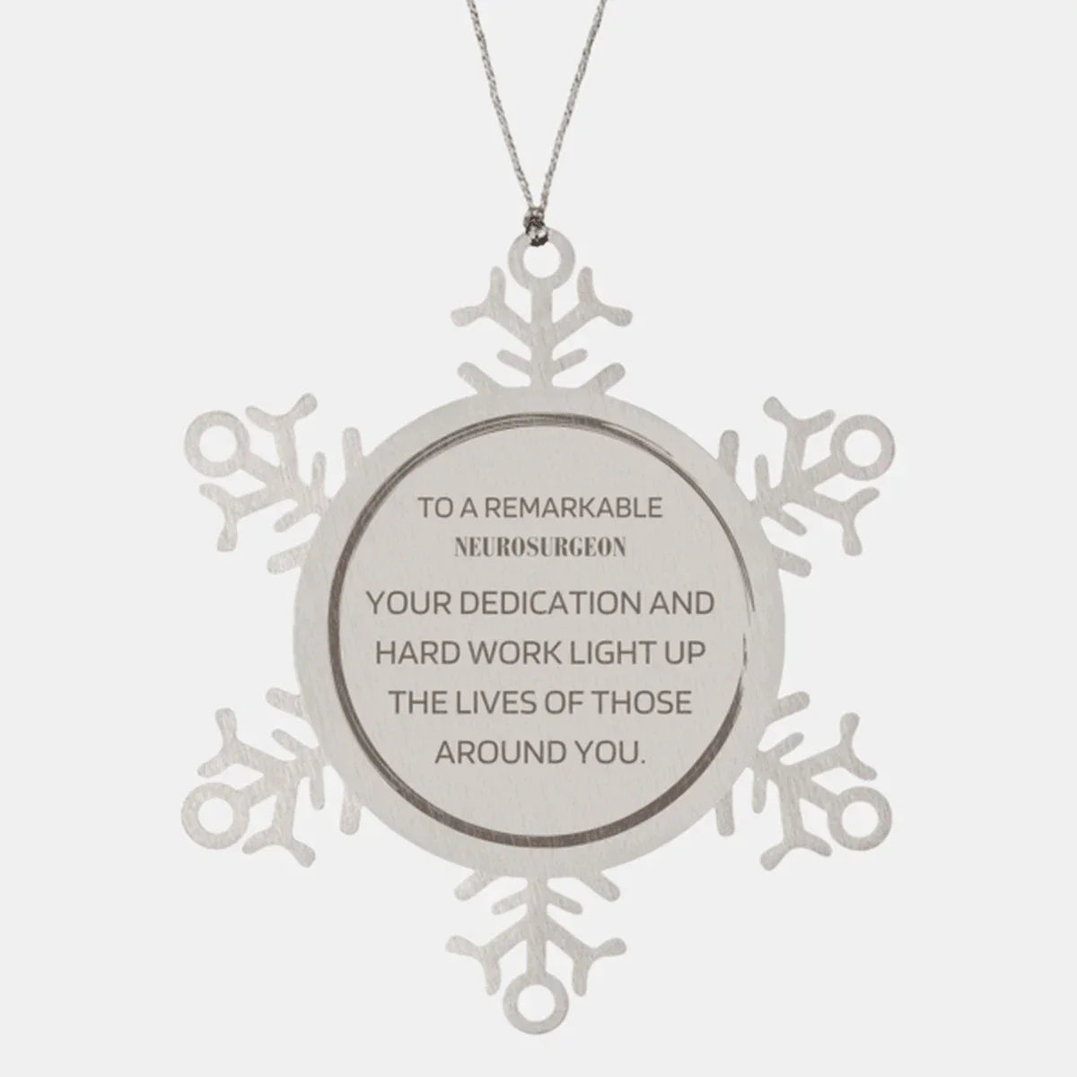Remarkable Neurosurgeon Gifts, Your dedication and hard work, Inspirational Birthday Christmas Unique Snowflake Ornament For Neurosurgeon, Coworkers, Men, Women, Friends