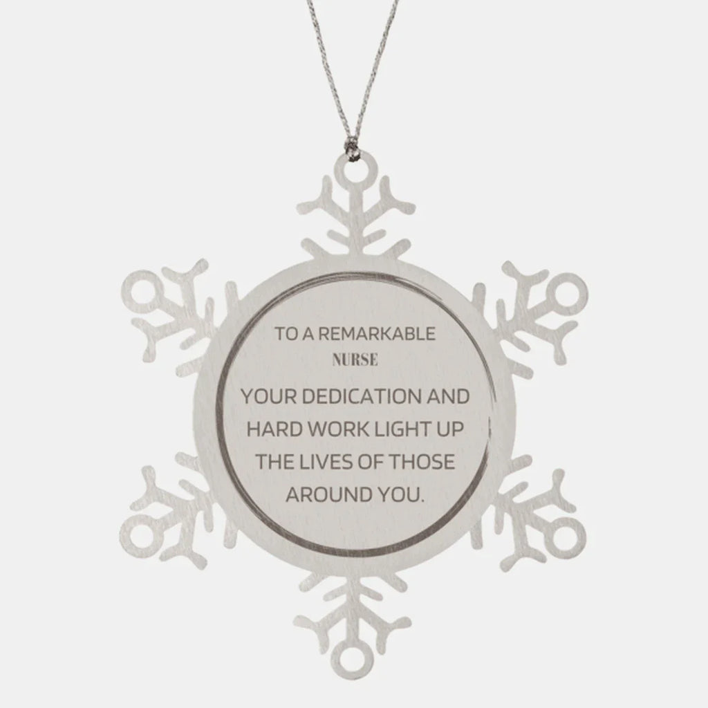 Remarkable Nurse Gifts, Your dedication and hard work, Inspirational Birthday Christmas Unique Snowflake Ornament For Nurse, Coworkers, Men, Women, Friends