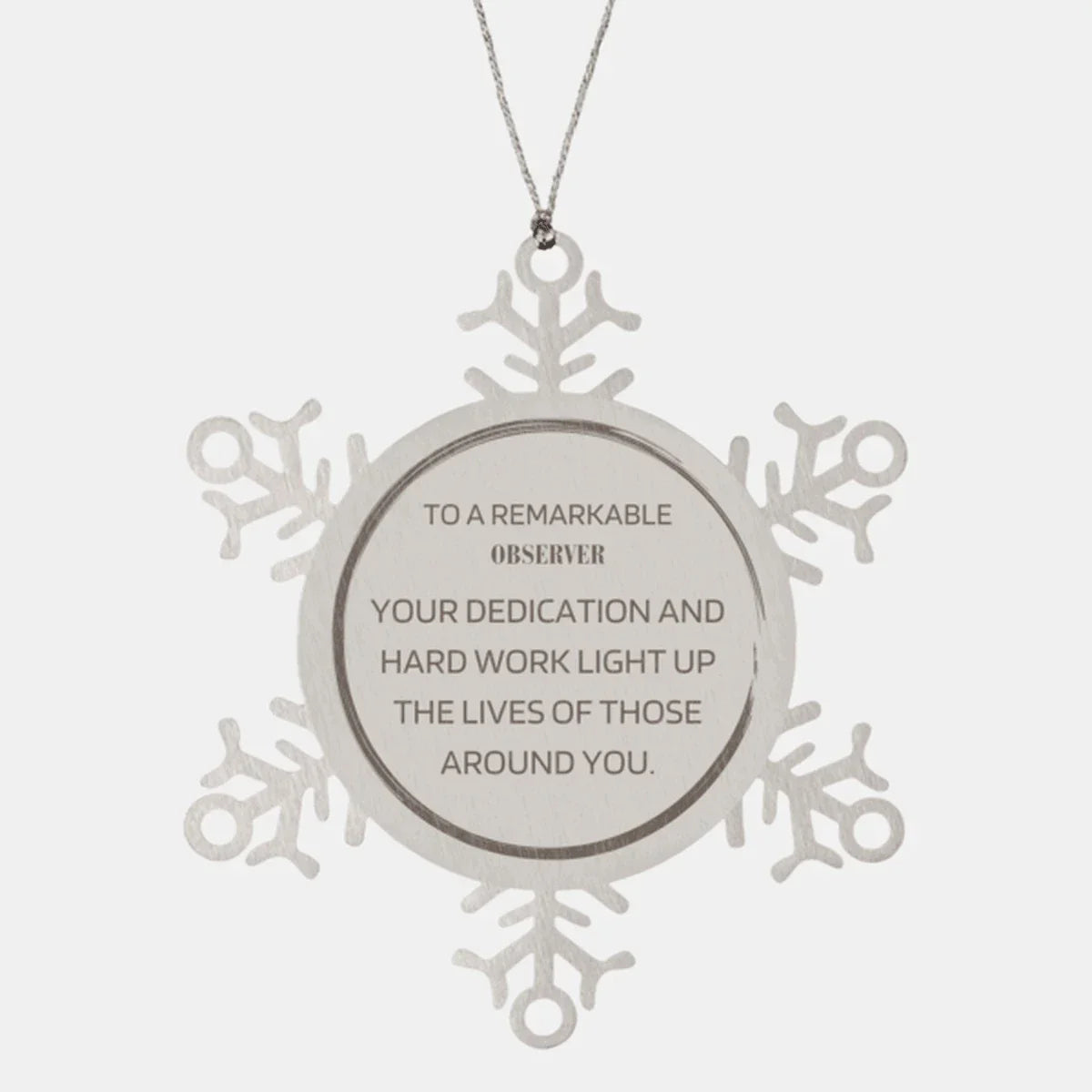 Remarkable Observer Gifts, Your dedication and hard work, Inspirational Birthday Christmas Unique Snowflake Ornament For Observer, Coworkers, Men, Women, Friends