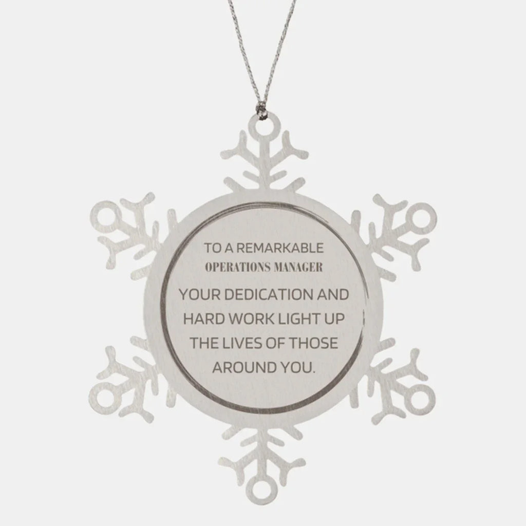 Remarkable Operations Manager Gifts, Your dedication and hard work, Inspirational Birthday Christmas Unique Snowflake Ornament For Operations Manager, Coworkers, Men, Women, Friends