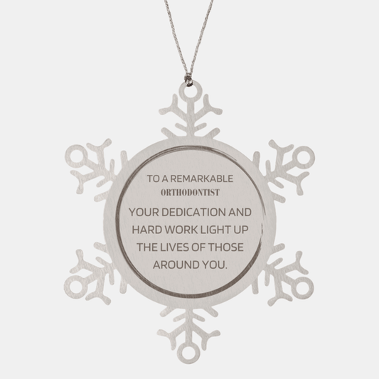 Remarkable Orthodontist Gifts, Your dedication and hard work, Inspirational Birthday Christmas Unique Snowflake Ornament For Orthodontist, Coworkers, Men, Women, Friends - Mallard Moon Gift Shop