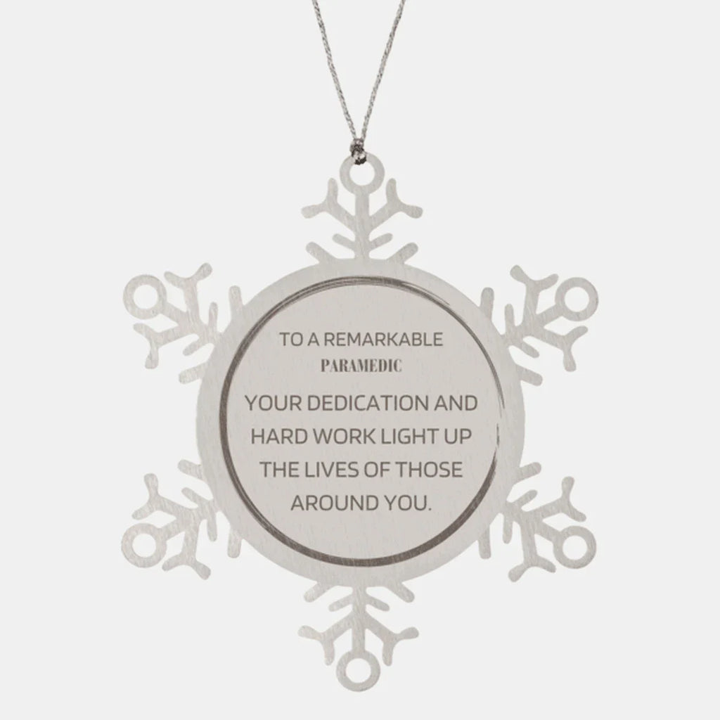 Remarkable Paramedic Gifts, Your dedication and hard work, Inspirational Birthday Christmas Unique Snowflake Ornament For Paramedic, Coworkers, Men, Women, Friends