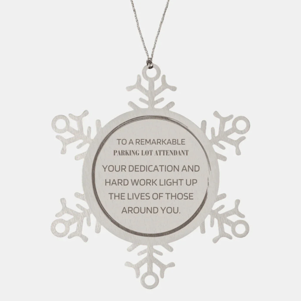 Remarkable Parking Lot Attendant Gifts, Your dedication and hard work, Inspirational Birthday Christmas Unique Snowflake Ornament For Parking Lot Attendant, Coworkers, Men, Women, Friends