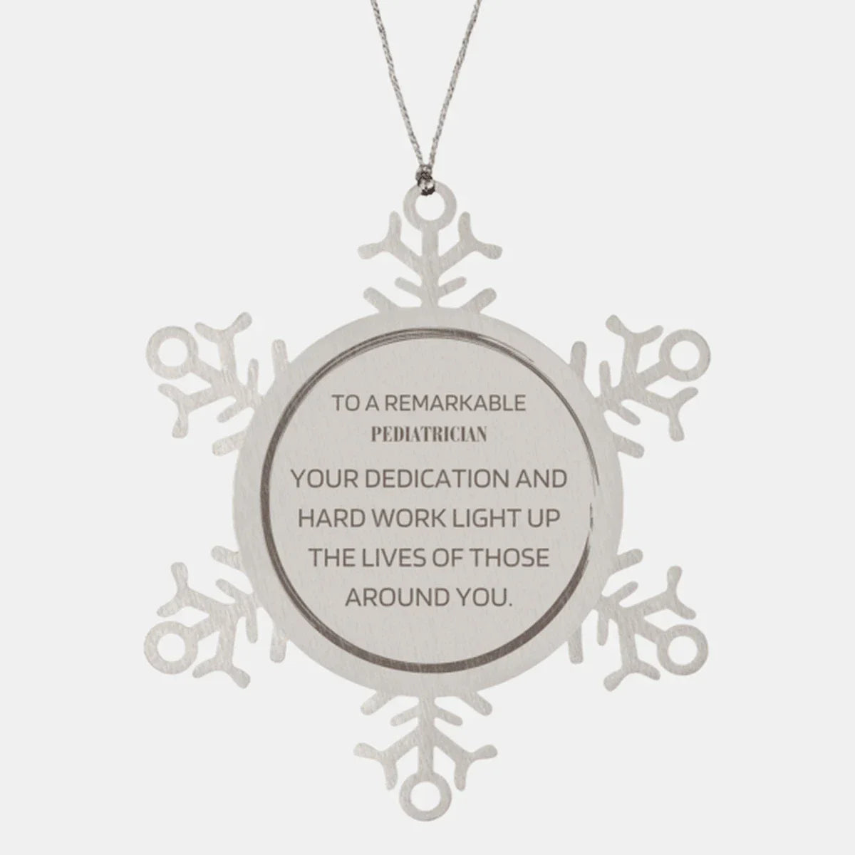 Remarkable Pediatrician Gifts, Your dedication and hard work, Inspirational Birthday Christmas Unique Snowflake Ornament For Pediatrician, Coworkers, Men, Women, Friends