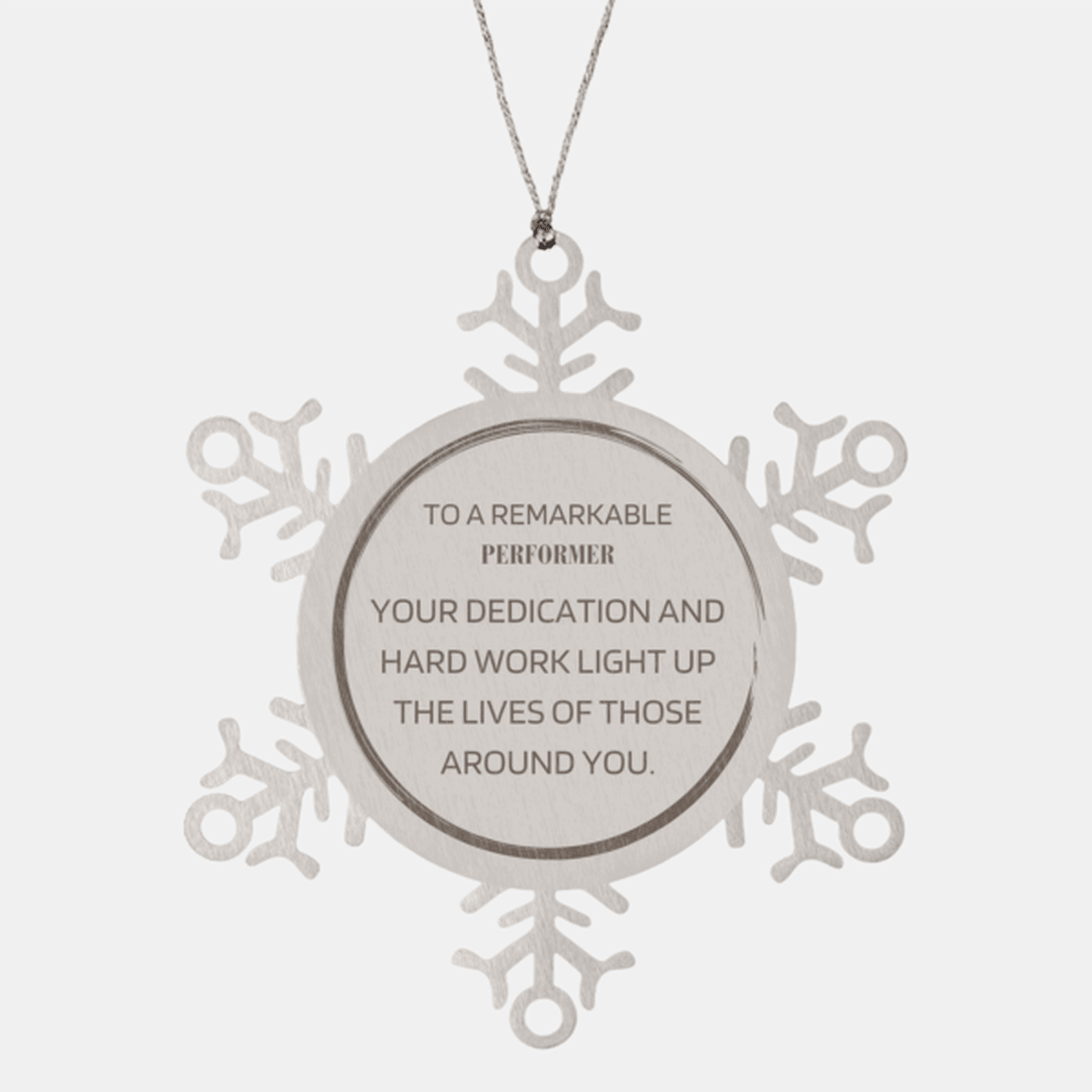 Remarkable Performer Gifts, Your dedication and hard work, Inspirational Birthday Christmas Unique Snowflake Ornament For Performer, Coworkers, Men, Women, Friends