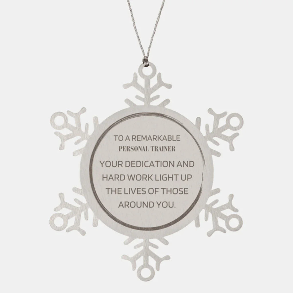 Remarkable Personal Trainer Gifts, Your dedication and hard work, Inspirational Birthday Christmas Unique Snowflake Ornament For Personal Trainer, Coworkers, Men, Women, Friends