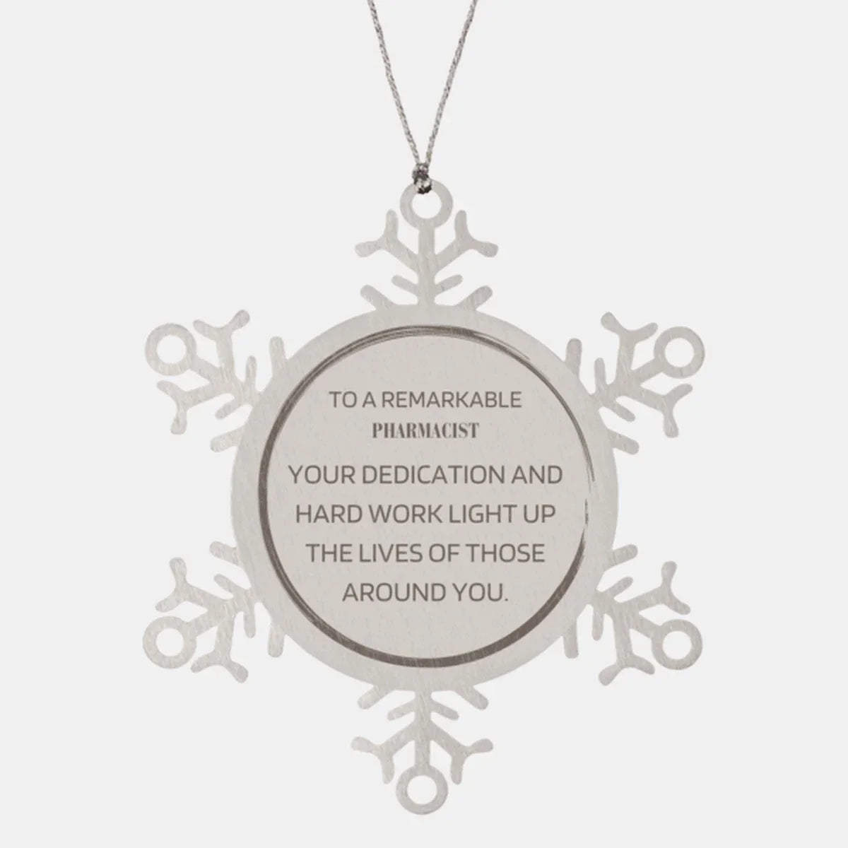 Remarkable Pharmacist Gifts, Your dedication and hard work, Inspirational Birthday Christmas Unique Snowflake Ornament For Pharmacist, Coworkers, Men, Women, Friends