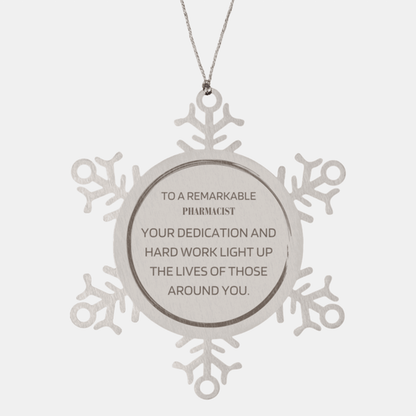 Remarkable Pharmacist Gifts, Your dedication and hard work, Inspirational Birthday Christmas Unique Snowflake Ornament For Pharmacist, Coworkers, Men, Women, Friends