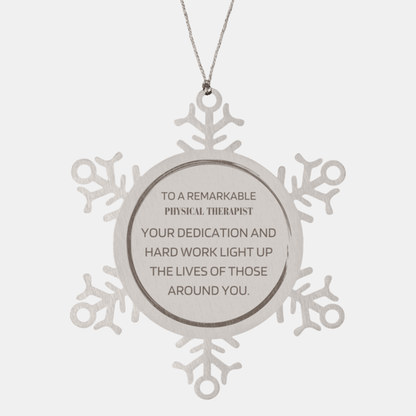 Remarkable Physical Therapist Gifts, Your dedication and hard work, Inspirational Birthday Christmas Unique Snowflake Ornament For Physical Therapist, Coworkers, Men, Women, Friends